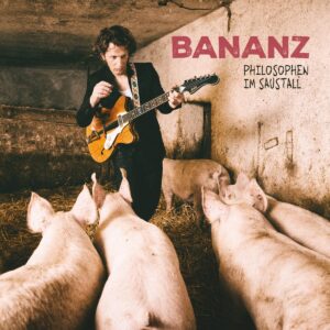 Album-Cover des aktuellen Albums Philosophen im Saustall von Bananz